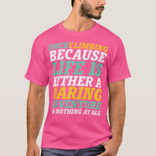 Das Leben ist ein waghalsiges Abenteuer inspiriere T-Shirt