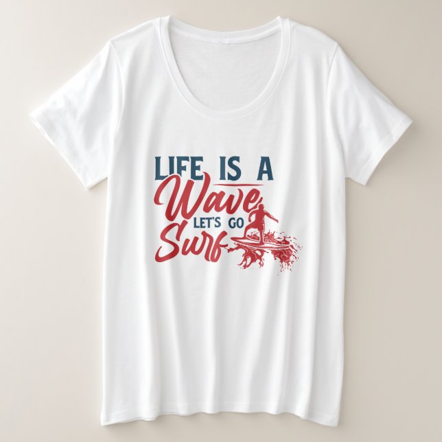 Das Leben ist ein Wave lass's go surf Große Größe T-Shirt (Design vorne)