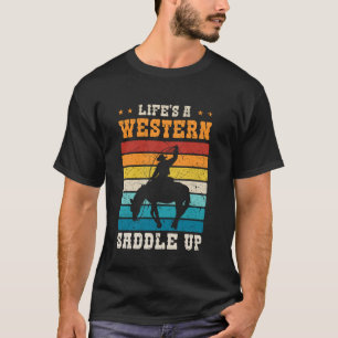Das Leben ist ein Western, sattel auf, Cowboy Cowg T-Shirt