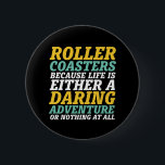 Das Leben ist eine abenteuerliche Rollercoaster-Fa Button<br><div class="desc">Roller Untersetzer, weil das Leben entweder ein waghalsiges Abenteuer oder gar nichts ist. Inspiration und motivierend Design für diejenigen, die Liebe zu fahren Achterbahn. Coole und unterhaltsame Ware für diejenigen, die Liebe haben, in den Vergnügungspark zu gehen. Ideal für den nächsten Untersetzer. Große Weihnachtsgeschenke und Geburtstagsgeschenk für Vater, Mutter, Bruder,...</div>