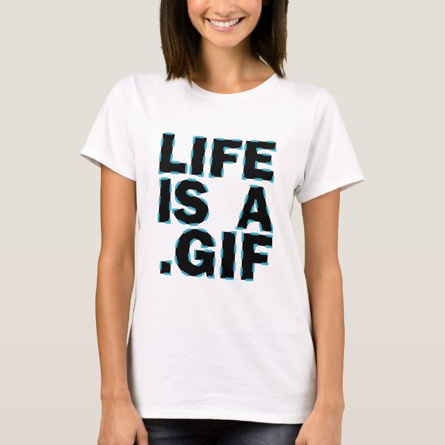Das Leben ist eine Gif T-Shirt (Vorderseite)