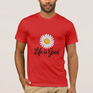 Das Leben ist eine gute Blume T-Shirt