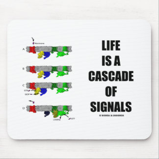 Das Leben ist eine Kaskade der Signale Mousepad