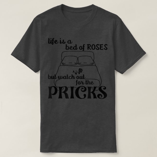 Das Leben ist eine Quelle der Rose, aber achten Si T-Shirt (Design vorne)