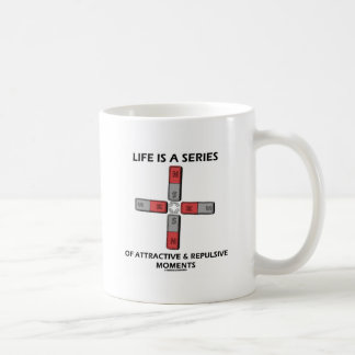 Das Leben ist eine Reihe von attraktiven und absto Tasse