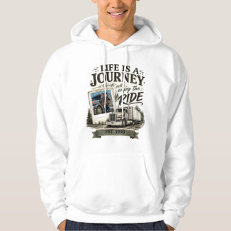 Das Leben ist eine Reise, genieße die Fahrt LKW-Fa Hoodie