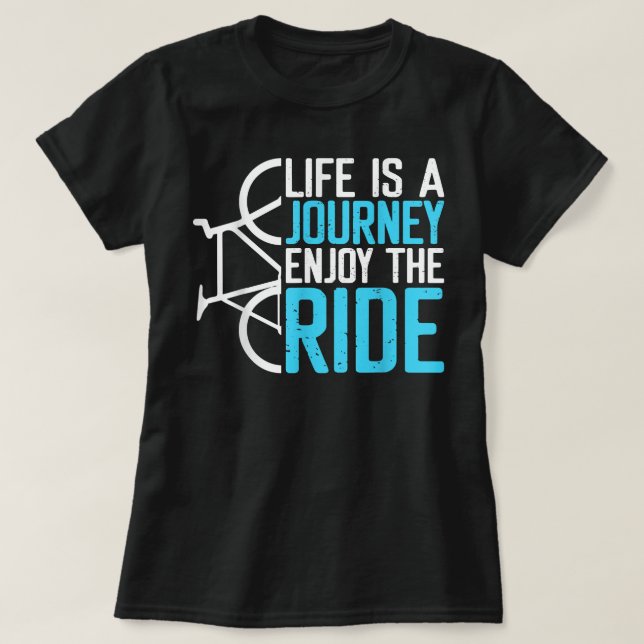 Das Leben ist eine Reise Genießen Sie das Fahrrad  T-Shirt (Design vorne)