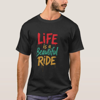 Das Leben ist eine schöne Fahrt T-Shirt