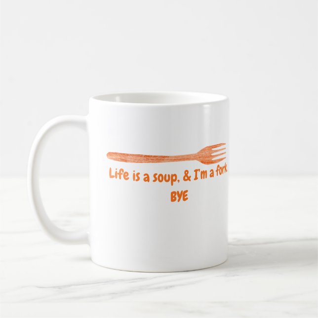 Das Leben ist eine Suppe und ich bin ein lustiger  Kaffeetasse (Links)