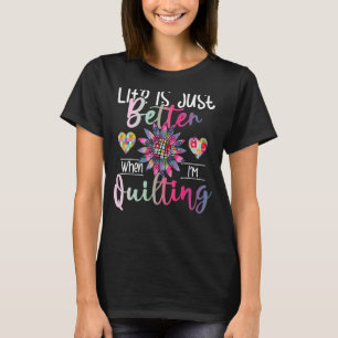 Das Leben ist einfach besser, wenn ich aufhöre zu  T-Shirt