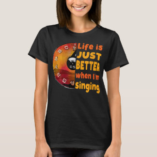 Das Leben ist einfach besser, wenn ich Sing Pitch T-Shirt