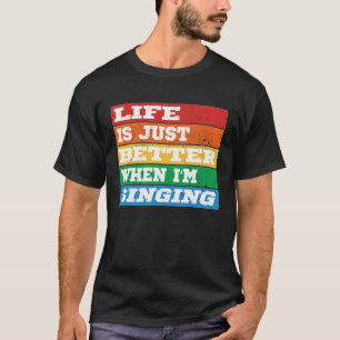 Das Leben ist einfach besser, wenn ich Vocal Acape T-Shirt