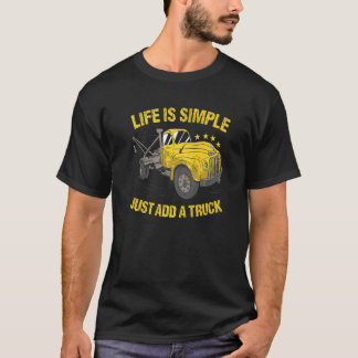 Das Leben ist einfach, füge einen Abschleppwagen h T-Shirt