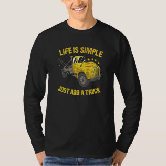 Das Leben ist einfach, füge einen Abschleppwagen h T-Shirt