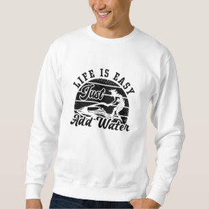 Das Leben ist einfach, um Wasser Jet Ski Jet Ski h Sweatshirt