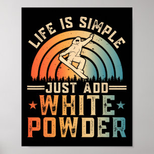 Das Leben ist einfach, wenn man nur weißes Powder Poster