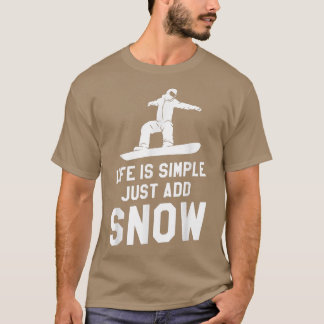 Das Leben ist einfach, wenn man Snowboard-Snowboar T-Shirt