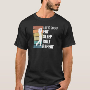 Das Leben ist einfach zu essen Schlaf Golf wiederh T-Shirt