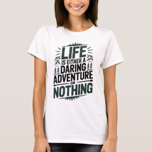 Das Leben ist entweder ein tollkühnes Abenteuer od T-Shirt