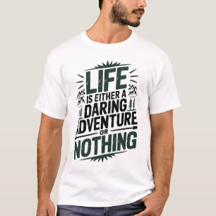 Das Leben ist entweder ein tollkühnes Abenteuer od T-Shirt