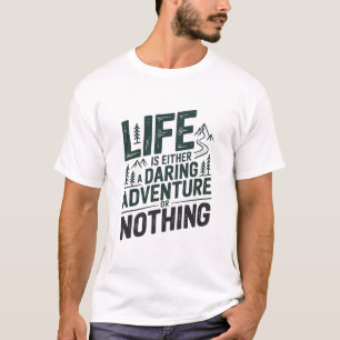 Das Leben ist entweder ein tollkühnes Abenteuer od T-Shirt