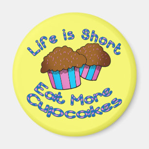 Das Leben ist, essen mehr kleine Kuchen kurz! Magnet