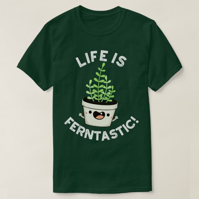 Das Leben ist Ferntastic lustige Fern Pflanze Puff T-Shirt (Design vorne)