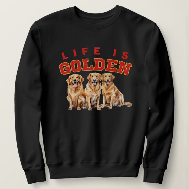Das Leben ist goldener DOg Lover Golden Retriever  Sweatshirt (Design vorne)