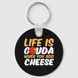 Das Leben ist Gouda Funny Cheese Lover Puns Schlüsselanhänger