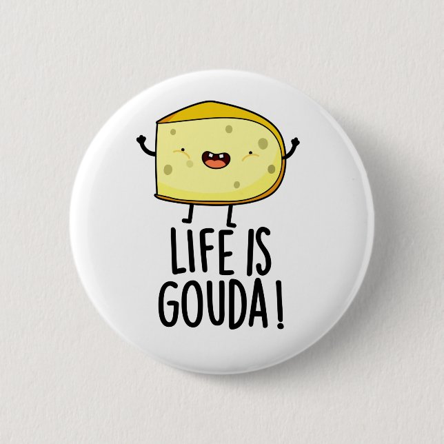 Das Leben ist Gouda Funny Positive Käse Pun Button (Vorderseite)