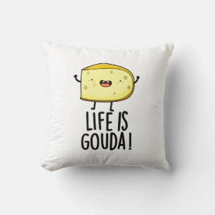 Das Leben ist Gouda Funny Positive Käse Pun Kissen