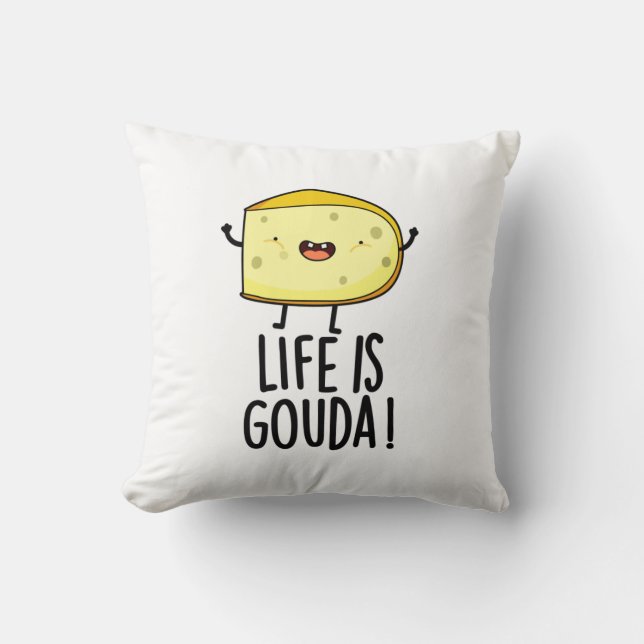 Das Leben ist Gouda Funny Positive Käse Pun Kissen (Vorderseite)