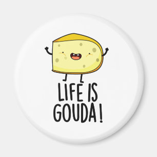 Das Leben ist Gouda Funny Positive Käse Pun Magnet