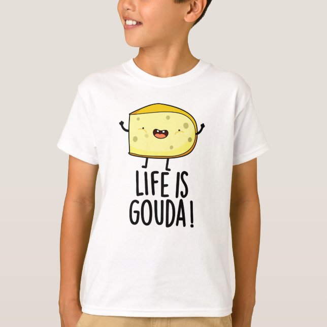 Das Leben ist Gouda Funny Positive Käse Pun T-Shirt (Vorderseite)