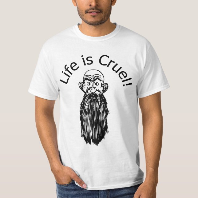 DAS LEBEN IST GRAUSAM T-Shirt (Vorderseite)