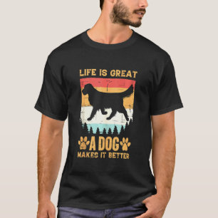 Das Leben ist großartig, ein Hund macht es zu eine T-Shirt