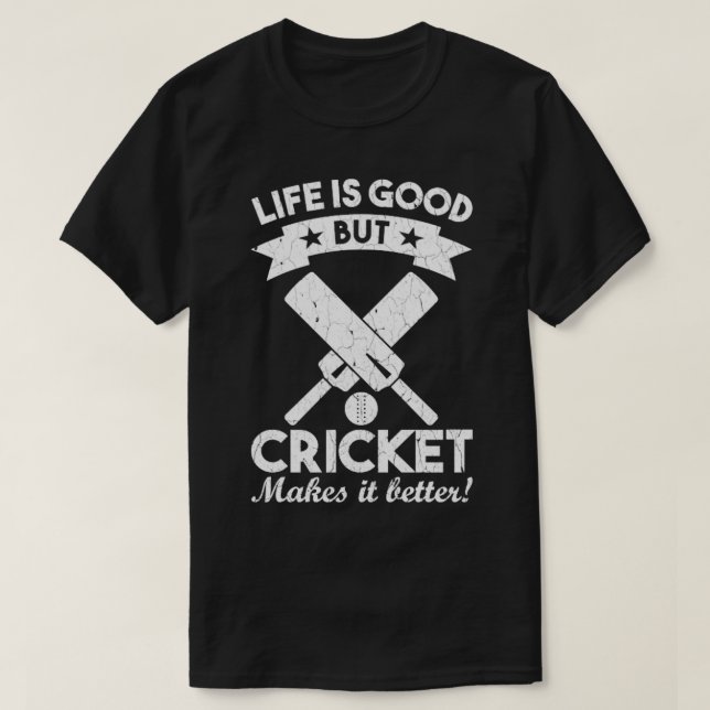 Das Leben ist gut, aber Cricket macht es zu einem  T-Shirt (Design vorne)