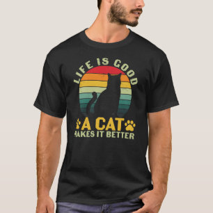 Das Leben ist gut, eine Katze macht es zu einem be T-Shirt