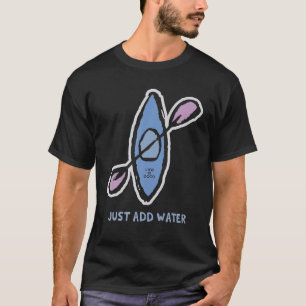 Das Leben ist gut, nur Wasser Kayak Funny hinzufü T-Shirt