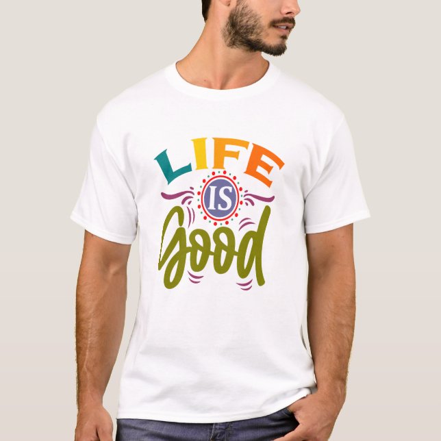 Das Leben ist gut T-Shirt (Vorderseite)