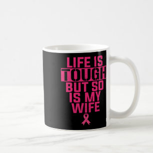 Das Leben ist hart, aber genauso ist meine Ehefrau Kaffeetasse
