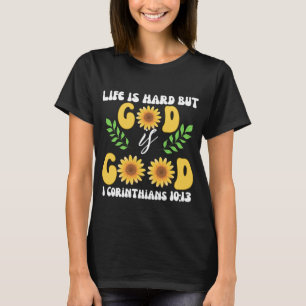 Das Leben ist hart, aber gut Gott Bibel Verse Scri T-Shirt