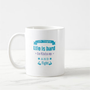 Das Leben ist hart, also wach auf und kämpfe Motiv Kaffeetasse
