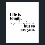 Das Leben ist hart, mein Schatz, aber du bist es a Poster<br><div class="desc">Das Leben ist hart, mein Schatz, aber du bist es auch</div>