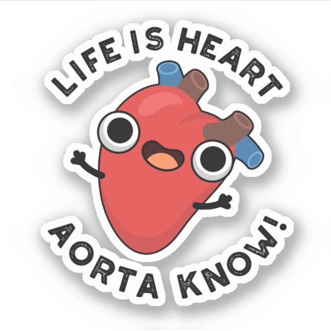 Das Leben ist Herz Aorta kennen Funny Anatomie Pun Aufkleber (Vorderseite)