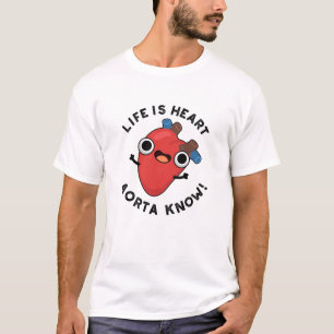 Das Leben ist Herz Aorta kennen Funny Anatomie Pun T-Shirt