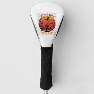 Das Leben ist Hexe, dann fliegst du Halloween-Frie Golf Headcover