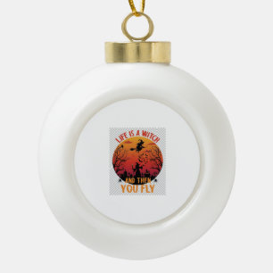 Das Leben ist Hexe, dann fliegst du Halloween-Frie Keramik Kugel-Ornament