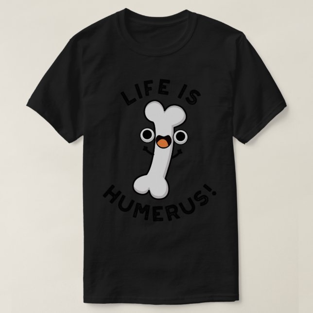 Das Leben ist Humerus Funny Bone Puff 1 T-Shirt (Design vorne)