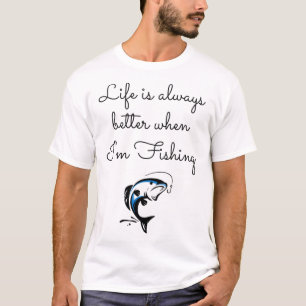 Das Leben ist immer besser, wenn ich angeln möchte T-Shirt